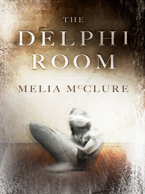 Title details for The Delphi Room by Melia McClure - Available